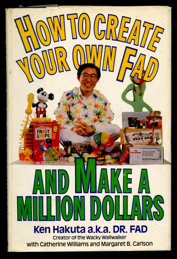How to Create Your Own Fad by Ken Hakuta