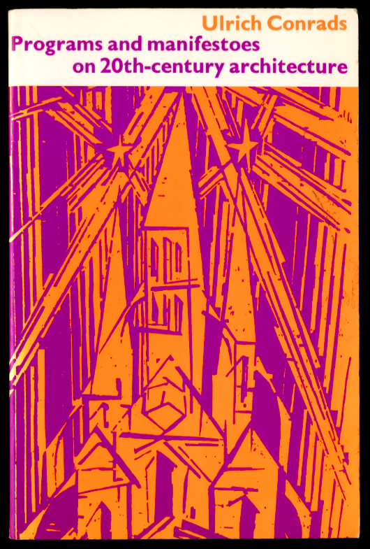 Programs and Manifestoes on 20th-Century Architecture by Ulrich Conrads