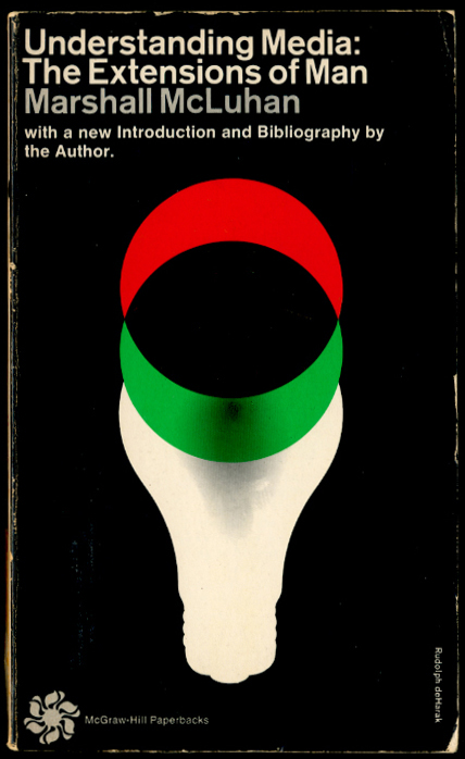 Understanding Media by Marshall McLuhan